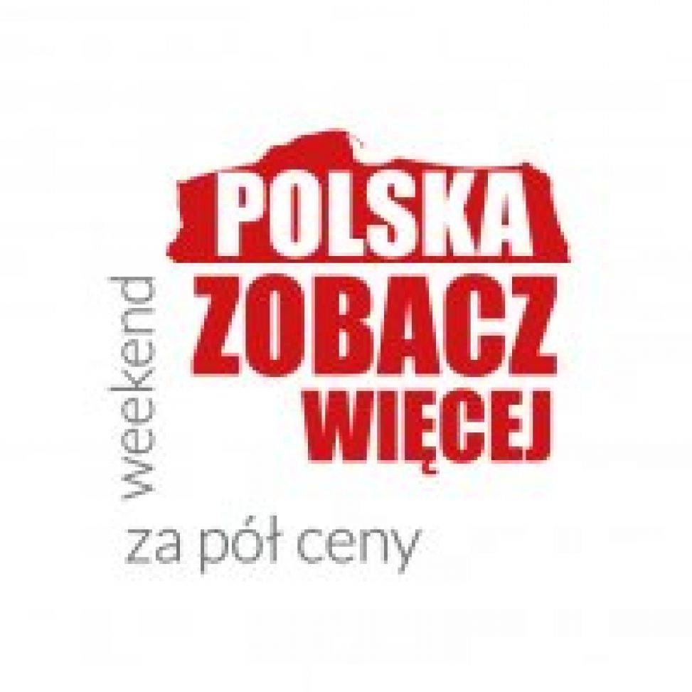 ?POLSKA ZOBACZ WIĘCEJ ? weekend za pół ceny?